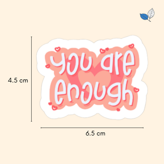 You Are Enough Sticker