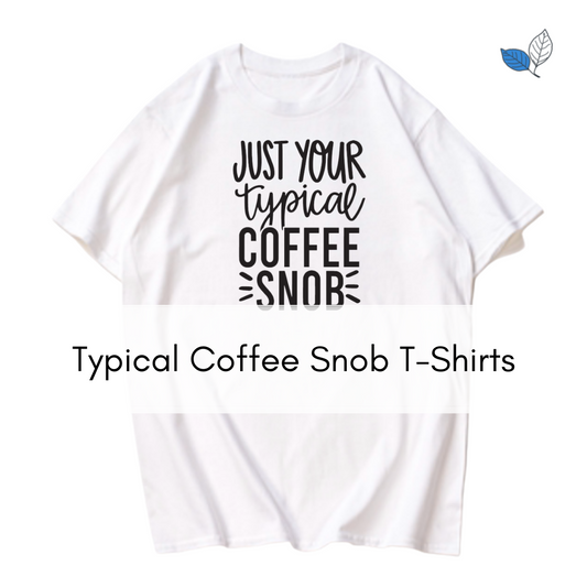 Typical Coffee Snob T-Shirt