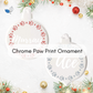 Chrome Paw Print Ornament