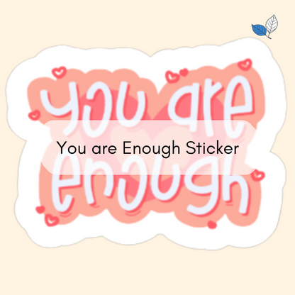 You Are Enough Sticker